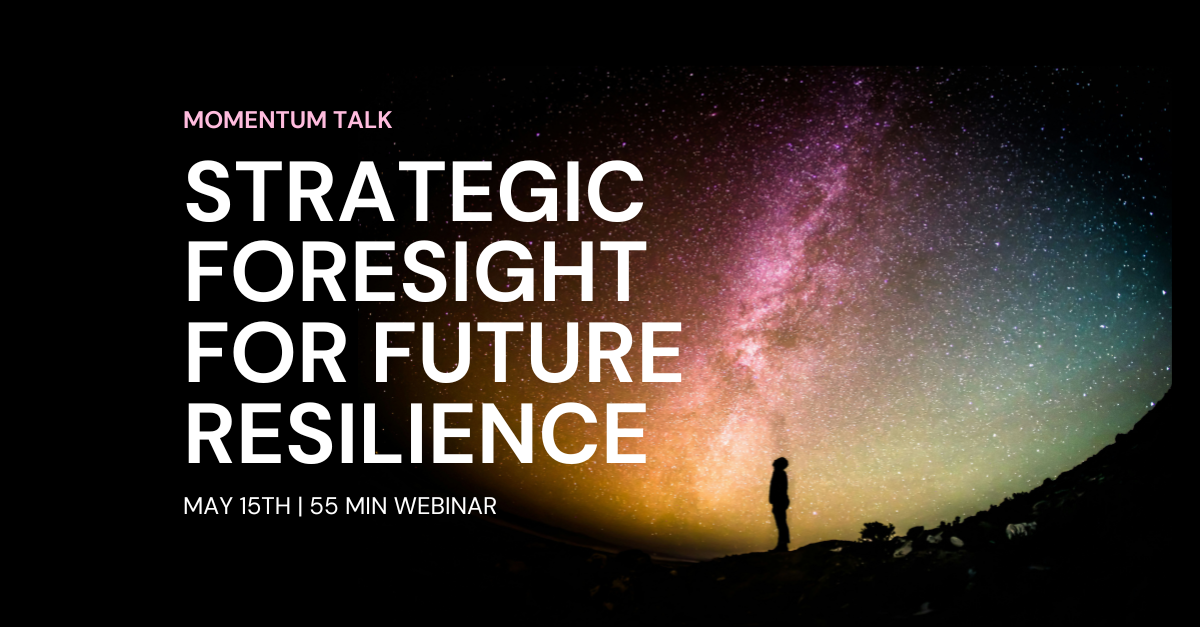 Momentum Talk: Strategic Foresight for Future Resilience - Join webinar 15th May