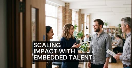 Scaling Impact with Embedded Talent