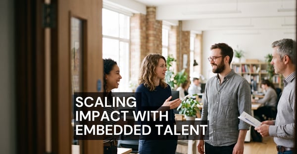 Scaling Impact with Embedded Talent
